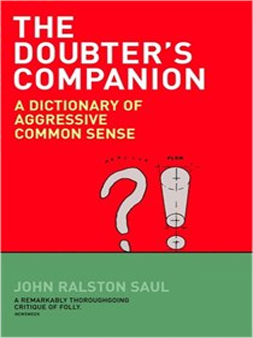 Title details for The Doubter's Companion by John Ralston Saul - Available